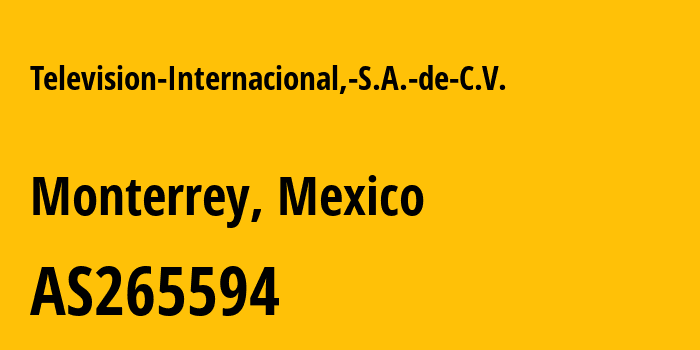 Информация о провайдере Television-Internacional,-S.A.-de-C.V. AS265594 Television Internacional, S.A. de C.V.: все IP-адреса, network, все айпи-подсети