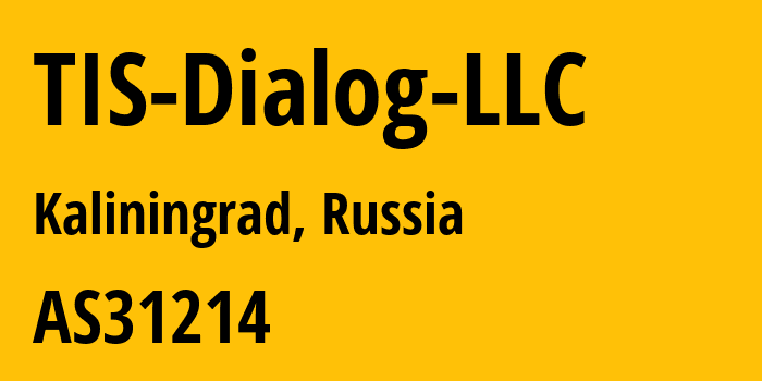 Информация о провайдере TIS-Dialog-LLC AS31214 TIS Dialog LLC: все IP-адреса, network, все айпи-подсети