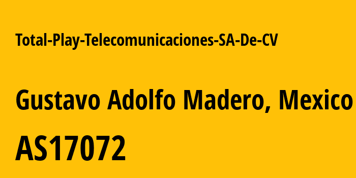 Информация о провайдере Total-Play-Telecomunicaciones-SA-De-CV AS17072 TOTAL PLAY TELECOMUNICACIONES SA DE CV: все IP-адреса, network, все айпи-подсети