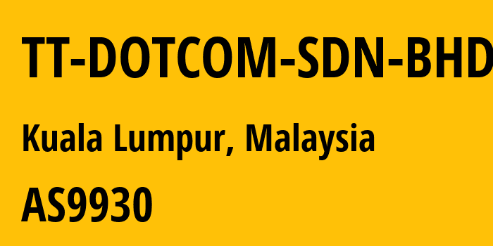 Информация о провайдере TT-DOTCOM-SDN-BHD AS9930 TTNET-MY: все IP-адреса, network, все айпи-подсети