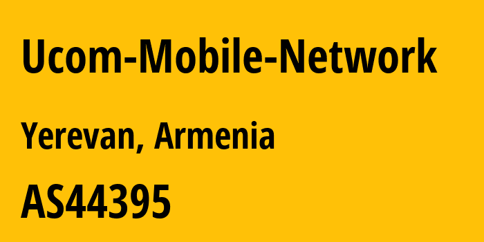 Информация о провайдере Ucom-Mobile-Network AS44395 Ucom CJSC: все IP-адреса, network, все айпи-подсети