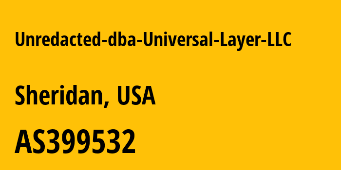 Информация о провайдере Unredacted-dba-Universal-Layer-LLC AS399532 Universal Layer LLC: все IP-адреса, network, все айпи-подсети