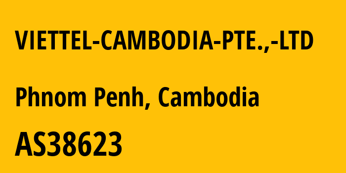 Информация о провайдере VIETTEL-CAMBODIA-PTE.,-LTD AS38623 ISP/IXP IN CAMBODIA WITH THE BEST VERVICE IN THERE.: все IP-адреса, network, все айпи-подсети