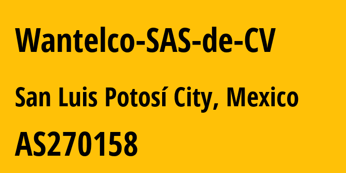 Информация о провайдере Wantelco-SAS-de-CV AS270158 Wantelco SAS de CV: все IP-адреса, network, все айпи-подсети