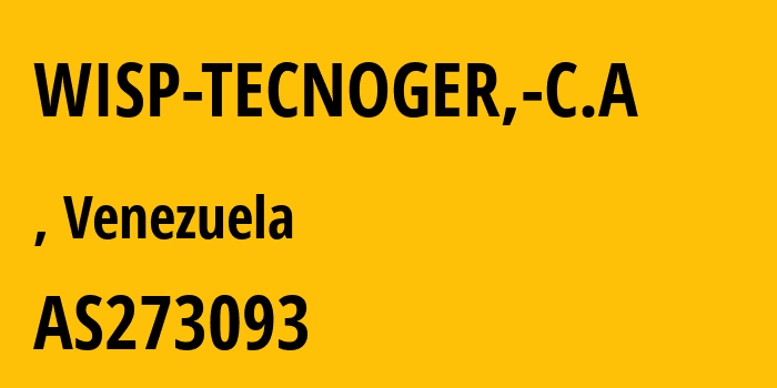 Информация о провайдере WISP-TECNOGER,-C.A AS273093 WISP TECNOGER, C.A.: все IP-адреса, network, все айпи-подсети