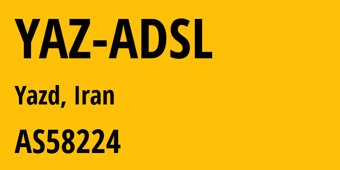 Информация о провайдере YAZ-ADSL AS58224 Iran Telecommunication Company PJS: все IP-адреса, network, все айпи-подсети