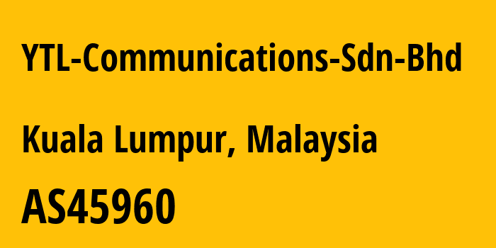 Информация о провайдере YTL-Communications-Sdn-Bhd AS45960 YTL COMMUNICATIONS SDN BHD: все IP-адреса, network, все айпи-подсети