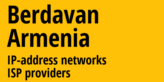 Berdavan [Berdavan] Армения: информация о городе, айпи-адреса, IP-провайдеры
