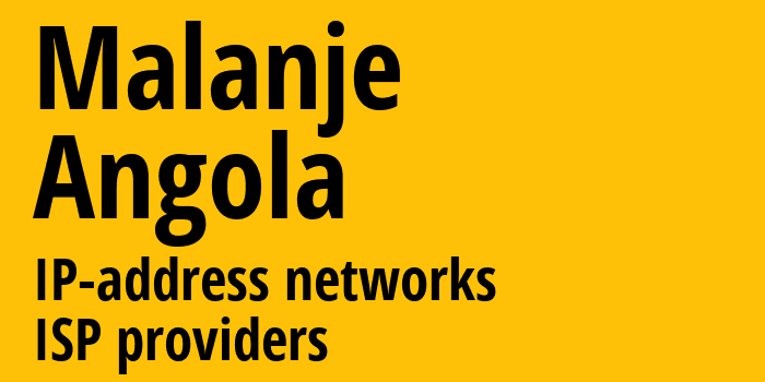 Маланже [Malanje] Ангола: информация о городе, айпи-адреса, IP-провайдеры