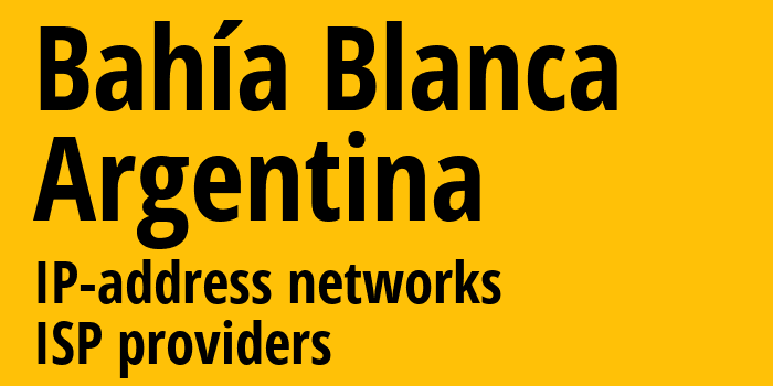 Байя-Бланка [Bahía Blanca] Аргентина: информация о городе, айпи-адреса, IP-провайдеры