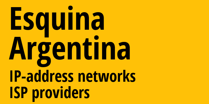 Esquina [Esquina] Аргентина: информация о городе, айпи-адреса, IP-провайдеры