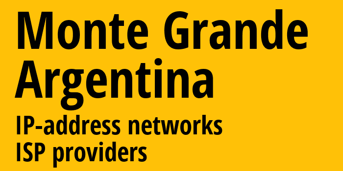 Монте-Гранде [Monte Grande] Аргентина: информация о городе, айпи-адреса, IP-провайдеры