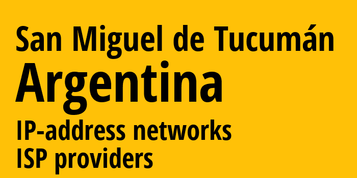 Сан-Мигель-де-Тукуман [San Miguel de Tucumán] Аргентина: информация о городе, айпи-адреса, IP-провайдеры