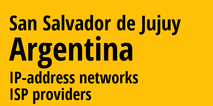 Хухуй [San Salvador de Jujuy] Аргентина: информация о городе, айпи-адреса, IP-провайдеры