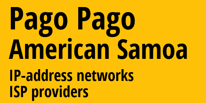 Пагопаго [Pago Pago] Американское Самоа: информация о городе, айпи-адреса, IP-провайдеры