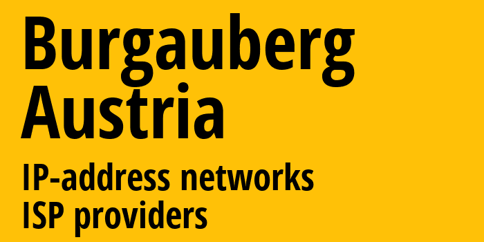 Burgauberg [Burgauberg] Австрия: информация о городе, айпи-адреса, IP-провайдеры