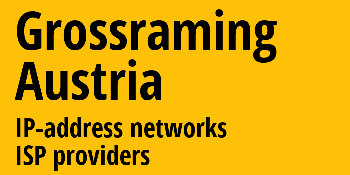 Grossraming [Grossraming] Австрия: информация о городе, айпи-адреса, IP-провайдеры