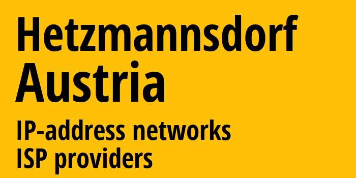 Hetzmannsdorf [Hetzmannsdorf] Австрия: информация о городе, айпи-адреса, IP-провайдеры