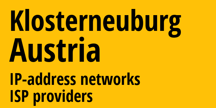 Клостернойбург [Klosterneuburg] Австрия: информация о городе, айпи-адреса, IP-провайдеры