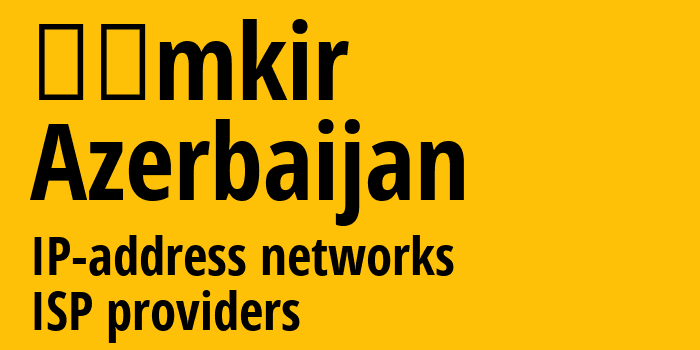 Шамкир [Şǝmkir] Азербайджан: информация о городе, айпи-адреса, IP-провайдеры