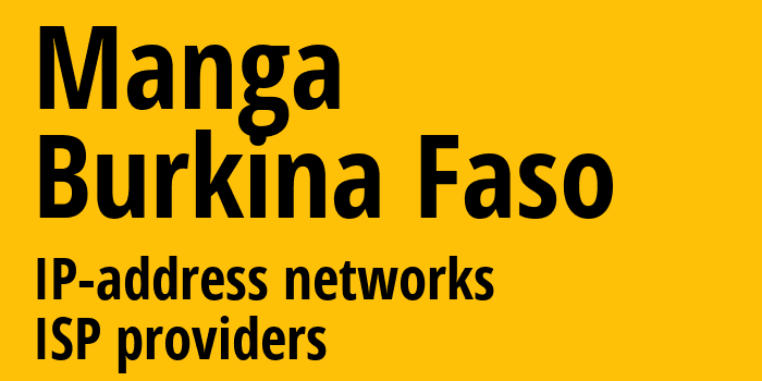 Manga [Manga] Буркина-Фасо: информация о городе, айпи-адреса, IP-провайдеры