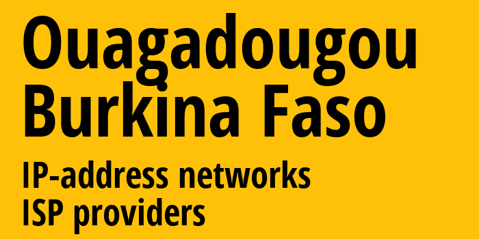 Уагадугу [Ouagadougou] Буркина-Фасо: информация о городе, айпи-адреса, IP-провайдеры