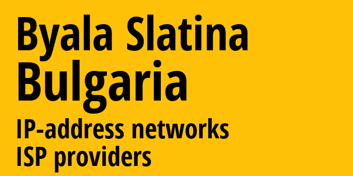 Byala Slatina [Byala Slatina] Болгария: информация о городе, айпи-адреса, IP-провайдеры