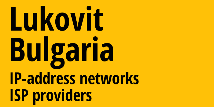 Lukovit [Lukovit] Болгария: информация о городе, айпи-адреса, IP-провайдеры