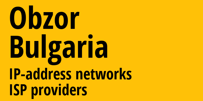 Обзор [Obzor] Болгария: информация о городе, айпи-адреса, IP-провайдеры