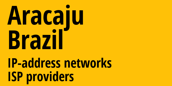 Аракажу [Aracaju] Бразилия: информация о городе, айпи-адреса, IP-провайдеры