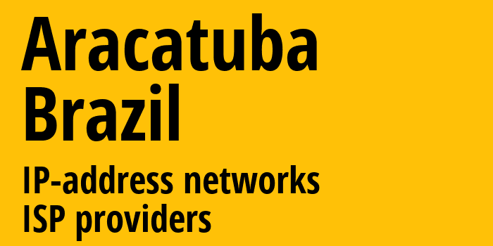 Арасатуба [Aracatuba] Бразилия: информация о городе, айпи-адреса, IP-провайдеры