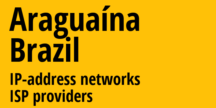 Арагуаина [Araguaína] Бразилия: информация о городе, айпи-адреса, IP-провайдеры