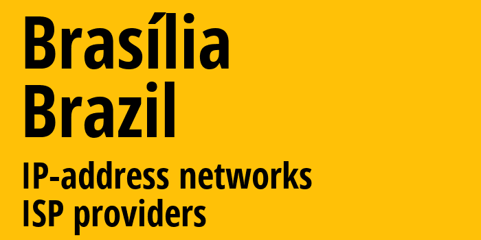 Бразилия [Brasília] Бразилия: информация о городе, айпи-адреса, IP-провайдеры