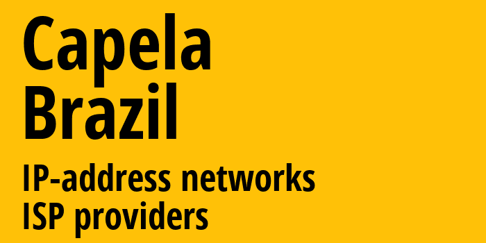 Capela [Capela] Бразилия: информация о городе, айпи-адреса, IP-провайдеры