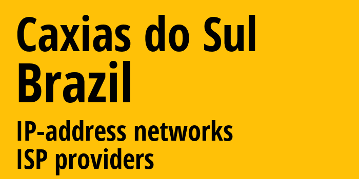 Кашиас-ду-Сул [Caxias do Sul] Бразилия: информация о городе, айпи-адреса, IP-провайдеры