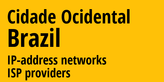 Cidade Ocidental [Cidade Ocidental] Бразилия: информация о городе, айпи-адреса, IP-провайдеры