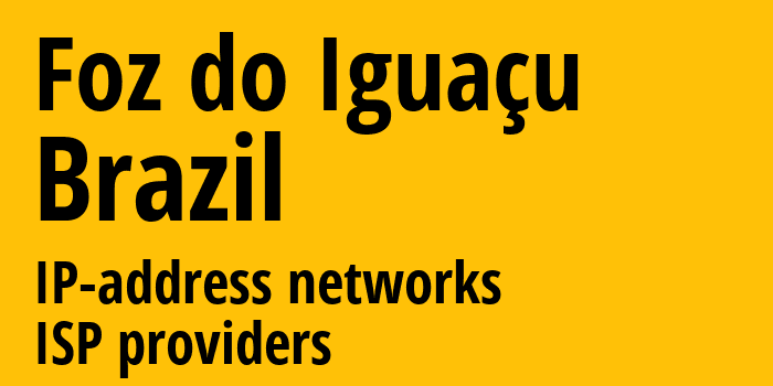 Фос-ду-Игуасу [Foz do Iguaçu] Бразилия: информация о городе, айпи-адреса, IP-провайдеры