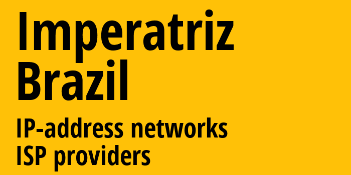 Императрис [Imperatriz] Бразилия: информация о городе, айпи-адреса, IP-провайдеры