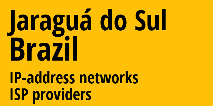 Жарагуа-ду-Сул [Jaraguá do Sul] Бразилия: информация о городе, айпи-адреса, IP-провайдеры