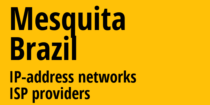 Mesquita [Mesquita] Бразилия: информация о городе, айпи-адреса, IP-провайдеры