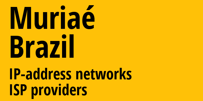 Муриаэ [Muriaé] Бразилия: информация о городе, айпи-адреса, IP-провайдеры