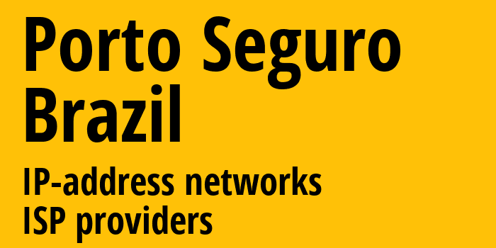 Порту-Сегуру [Porto Seguro] Бразилия: информация о городе, айпи-адреса, IP-провайдеры