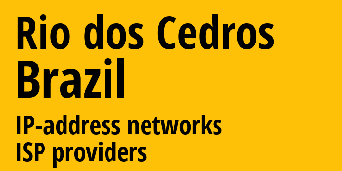 Rio dos Cedros [Rio dos Cedros] Бразилия: информация о городе, айпи-адреса, IP-провайдеры