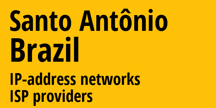 Santo Antônio [Santo Antônio] Бразилия: информация о городе, айпи-адреса, IP-провайдеры