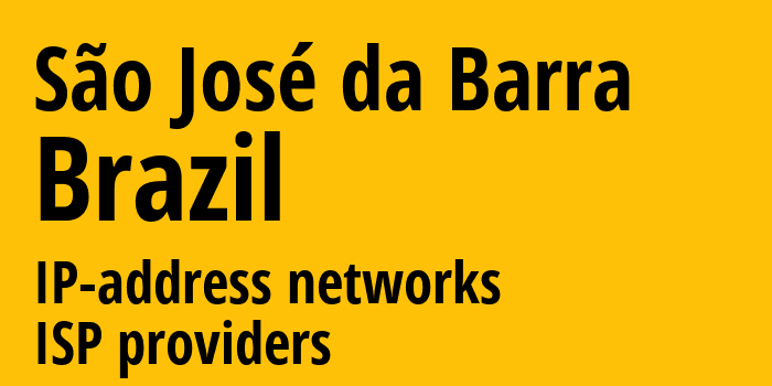 São José da Barra [São José da Barra] Бразилия: информация о городе, айпи-адреса, IP-провайдеры