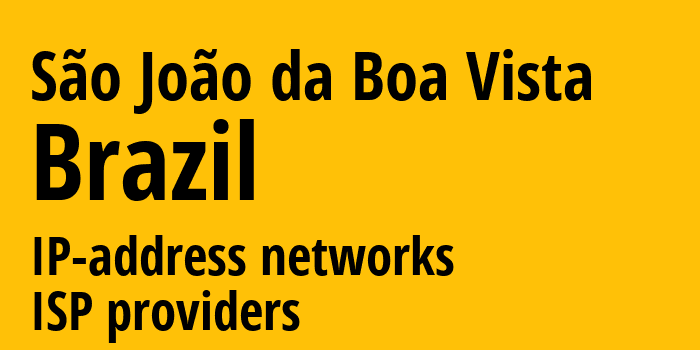 São João da Boa Vista [São João da Boa Vista] Бразилия: информация о городе, айпи-адреса, IP-провайдеры