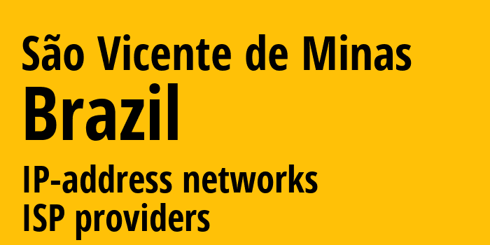 Сан-Висенти-ди-Минас [São Vicente de Minas] Бразилия: информация о городе, айпи-адреса, IP-провайдеры