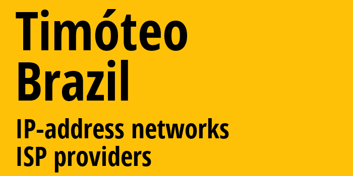 Тимофей [Timóteo] Бразилия: информация о городе, айпи-адреса, IP-провайдеры