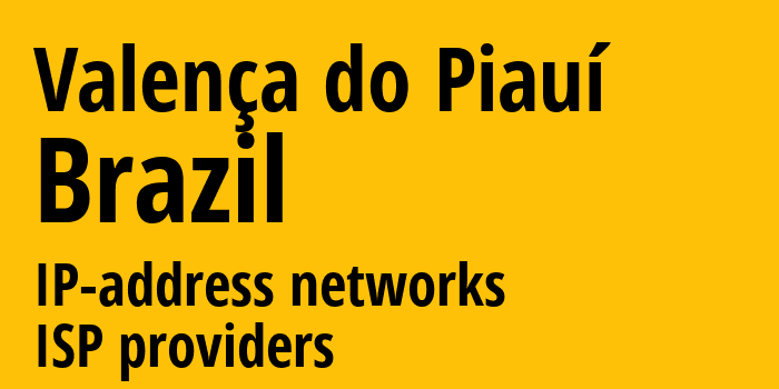 Valença do Piauí [Valença do Piauí] Бразилия: информация о городе, айпи-адреса, IP-провайдеры