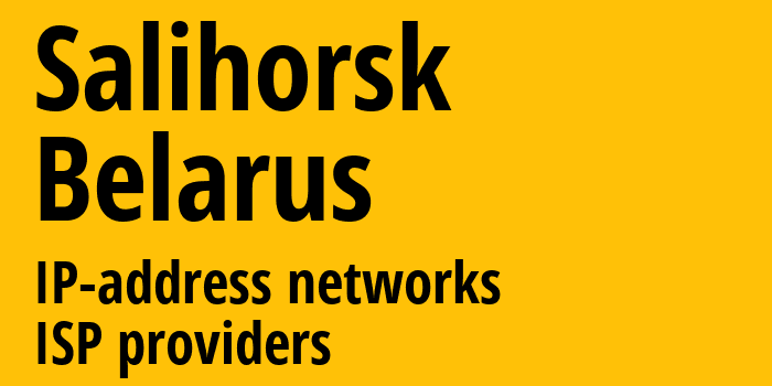 Солигорск [Salihorsk] Беларусь: информация о городе, айпи-адреса, IP-провайдеры